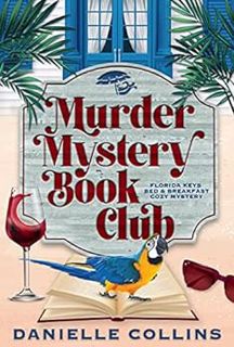 [GET] [EPUB KINDLE PDF EBOOK] Murder Mystery Book Club (Florida Keys Bed & Breakfast Cozy Mystery 1)