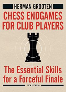 [GET] PDF EBOOK EPUB KINDLE Chess Endgames for Club Players: The Essential Skills for a Forceful Fin