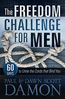 Read [KINDLE PDF EBOOK EPUB] The Freedom Challenge For Men: 60 Days to Untie the Cords that Bind You