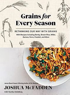 Access PDF EBOOK EPUB KINDLE Grains for Every Season: Rethinking Our Way with Grains by  Joshua McFa