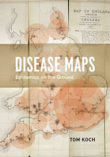 Access [EBOOK EPUB KINDLE PDF] Disease Maps: Epidemics on the Ground by  Tom Koch 📙