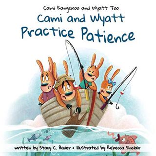 [ACCESS] [EPUB KINDLE PDF EBOOK] Cami and Wyatt Practice Patience by  Stacy C. Bauer &  Rebecca Sinc
