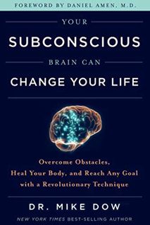 [View] KINDLE PDF EBOOK EPUB Your Subconscious Brain Can Change Your Life: Overcome Obstacles, Heal