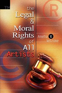 [View] KINDLE PDF EBOOK EPUB The Legal and Moral Rights of All Artists by  Amelia Vetrone 📪