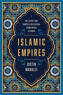 [READ] EPUB KINDLE PDF EBOOK Islamic Empires: The Cities that Shaped Civilization: From Mecca to Dub
