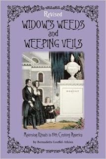 VIEW [EBOOK EPUB KINDLE PDF] Widow's Weeds and Weeping Veils: Mourning Rituals in 19th Century Ameri