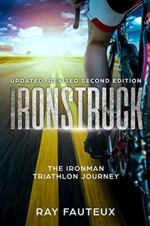 GET PDF EBOOK EPUB KINDLE Ironstruck...The Ironman Triathlon Journey: Revised, updated second Editio