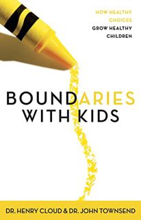 [View] [EPUB KINDLE PDF EBOOK] Boundaries with Kids: How Healthy Choices Grow Healthy Children by  H
