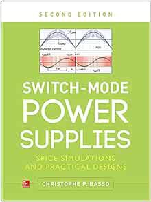 ACCESS EBOOK EPUB KINDLE PDF Switch-Mode Power Supplies, Second Edition: SPICE Simulations and Pract