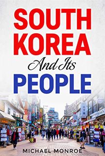 READ KINDLE PDF EBOOK EPUB South Korea and Its People by  Michael Monroe 💛