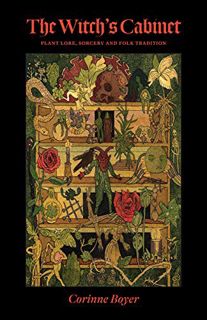 [Read] [EBOOK EPUB KINDLE PDF] The Witch's Cabinet: Plant Lore, Sorcery and Folk Tradition by  Corin