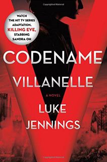 VIEW EPUB KINDLE PDF EBOOK Codename Villanelle: The Basis of KILLING EVE, the Hit BBC America TV Ser