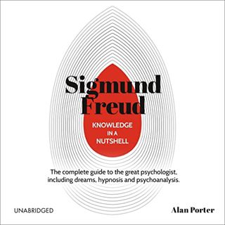 [GET] [KINDLE PDF EBOOK EPUB] Knowledge in a Nutshell: Sigmund Freud: The Complete Guide to the Grea
