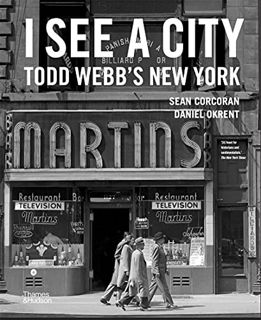 [Get] [PDF EBOOK EPUB KINDLE] I See a City: Todd Webb's New York by  Sean Corcoran,Daniel Okrent,Tod