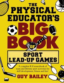 [Access] [PDF EBOOK EPUB KINDLE] The Physical Educator's Big Book of Sport Lead-Up Games: A complete