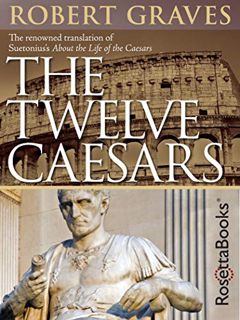 READ EPUB KINDLE PDF EBOOK The Twelve Caesars by  Robert Graves ✓