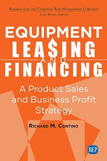 [Access] [EPUB KINDLE PDF EBOOK] Equipment Leasing and Financing: A Product Sales and Business Profi