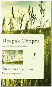 [VIEW] KINDLE PDF EBOOK EPUB Fuego en el corazón (Spanish Edition) by Deepak Chopra 📘