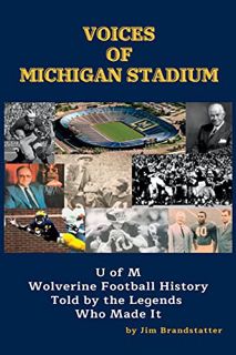 [Get] [EBOOK EPUB KINDLE PDF] Voices of Michigan Stadium: U of M Wolverine Football History Told by