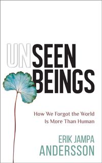 Download⚡(PDF)❤ Unseen Beings: How We Forgot the World Is More Than Human