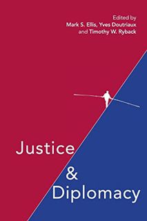 [GET] [KINDLE PDF EBOOK EPUB] Justice and Diplomacy: Resolving Contradictions in Diplomatic Practice