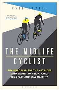 VIEW [PDF EBOOK EPUB KINDLE] The Midlife Cyclist: The Road Map for the +40 Rider Who Wants to Train