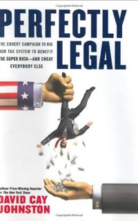 [VIEW] [EBOOK EPUB KINDLE PDF] Perfectly Legal: The Covert Campaign to Rig Our Tax System to Benefit
