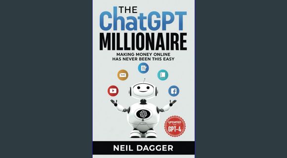 PDF [READ] 💖 The ChatGPT Millionaire: Making Money Online has never been this EASY (Chat GPT and Ge