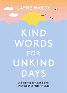 [READ] [EBOOK EPUB KINDLE PDF] Kind Words for Unkind Days: A guide to surviving and thriving in diff