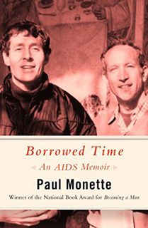 [View] [PDF EBOOK EPUB KINDLE] Borrowed Time: An AIDS Memoir by  Paul Monette 🗃️