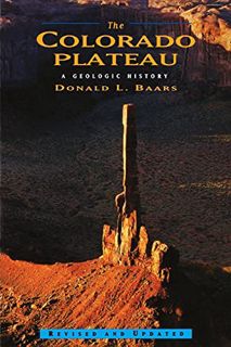 [GET] [EBOOK EPUB KINDLE PDF] The Colorado Plateau: A Geologic History by  Donald L. Baars 📥