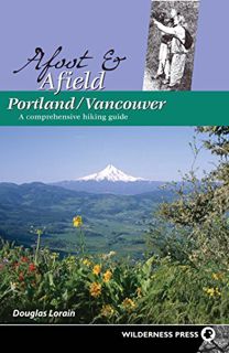 [GET] [PDF EBOOK EPUB KINDLE] Afoot & Afield Portland/Vancouver: A Comprehensive Hiking Guide by  Do