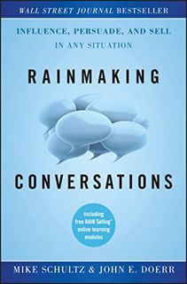 VIEW [EPUB KINDLE PDF EBOOK] Rainmaking Conversations: Influence, Persuade, and Sell in Any Situatio