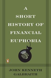 Get [PDF EBOOK EPUB KINDLE] A Short History of Financial Euphoria (Penguin Business) by  John Kennet