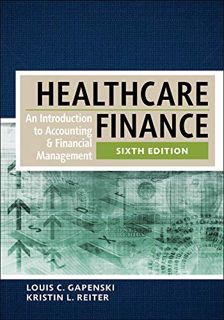 [Read] [PDF EBOOK EPUB KINDLE] Healthcare Finance: An Introduction to Accounting and Financial Manag