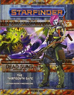 Get EPUB KINDLE PDF EBOOK Starfinder Adventure Path #5: The Thirteenth Gate (Dead Suns 5 of 6) by  S