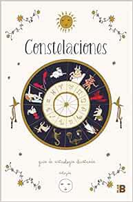 VIEW [EPUB KINDLE PDF EBOOK] Constelaciones: Guía ilustrada de astrología / Constellations: Illustra