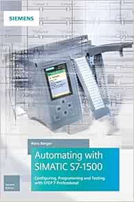 Read KINDLE PDF EBOOK EPUB Automating with SIMATIC S7-1500: Configuring, Programming and Testing wit