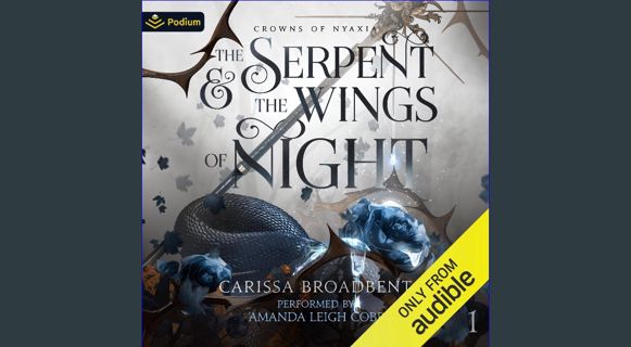 [Ebook] ✨ The Serpent and the Wings of Night: Crowns of Nyaxia, Book 1 [PDF]