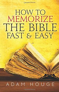 ACCESS EPUB KINDLE PDF EBOOK How to Memorize the Bible Fast and Easy by  Adam Houge 💜