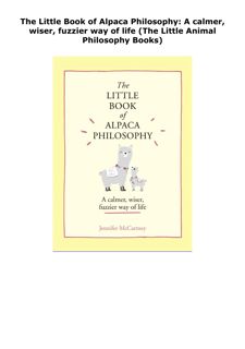 READ [PDF] The Little Book of Alpaca Philosophy: A calmer, wiser, fuzz