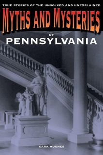 [DOWNLOAD]PDF Myths and Mysteries of Pennsylvania: True Stories of the Unsolved and