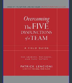ebook read [pdf] ❤ Overcoming The Five Dysfunctions of a Team: A Field Guide for Leaders, Managers,