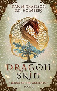Get EPUB KINDLE PDF EBOOK Dragon Skin (Blood of the Ancients Book 2) by  Dan Michaelson &  D.K. Holm