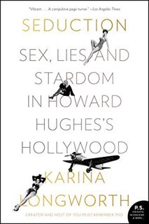 Read [PDF EBOOK EPUB KINDLE] Seduction: Sex, Lies, and Stardom in Howard Hughes's Hollywood by  Kari