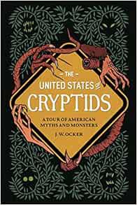 [Get] [EBOOK EPUB KINDLE PDF] The United States of Cryptids: A Tour of American Myths and Monsters b