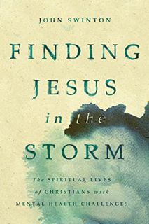 Read [EPUB KINDLE PDF EBOOK] Finding Jesus in the Storm: The Spiritual Lives of Christians with Ment