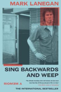 [Access] EBOOK EPUB KINDLE PDF Sing Backwards and Weep by  Mark Lanegan 💖