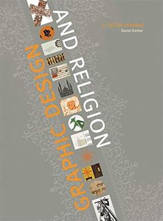 [Read] EPUB KINDLE PDF EBOOK Graphic Design and Religion: A Call for Renewal by  Daniel Kantor 📁