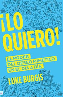 [Read] PDF EBOOK EPUB KINDLE ¡Lo quiero! (Spanish Edition) by  Luke Burgis 💏